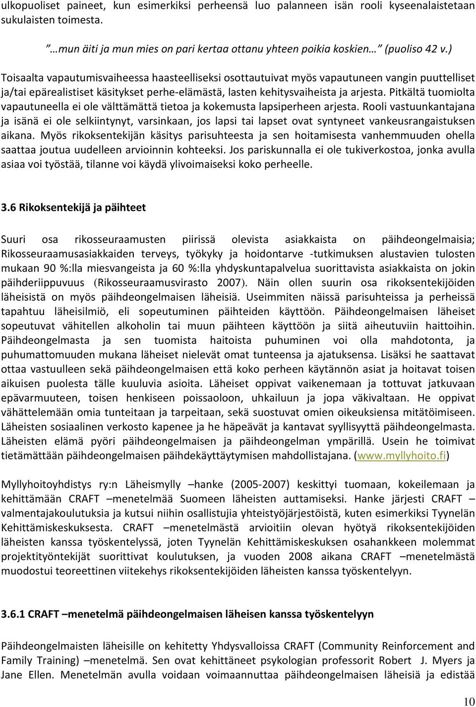 Pitkältä tuomiolta vapautuneella ei ole välttämättä tietoa ja kokemusta lapsiperheen arjesta.