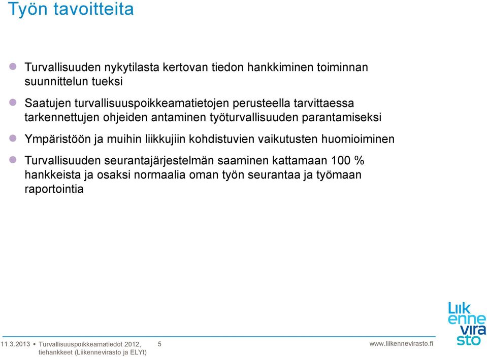 Ympäristöön ja muihin liikkujiin kohdistuvien vaikutusten huomioiminen Turvallisuuden seurantajärjestelmän saaminen