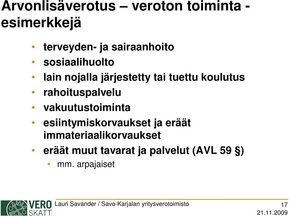 vakuutustoiminta esiintymiskorvaukset ja eräät immateriaalikorvaukset eräät muut