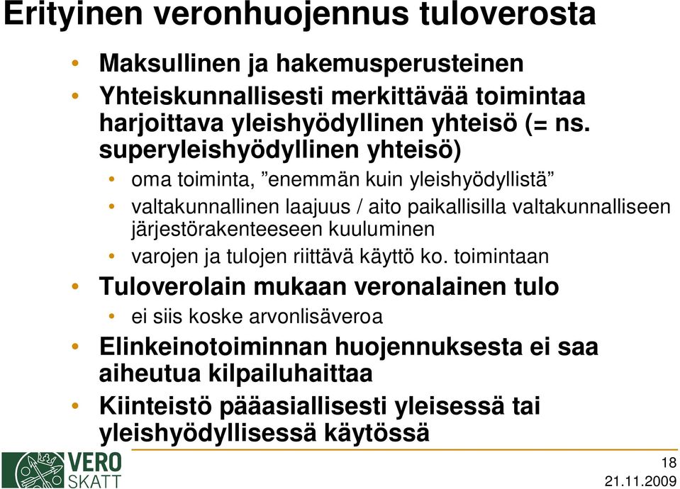 superyleishyödyllinen yhteisö) oma toiminta, enemmän kuin yleishyödyllistä valtakunnallinen laajuus / aito paikallisilla valtakunnalliseen