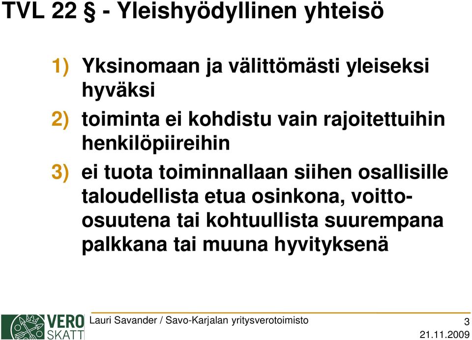 siihen osallisille taloudellista etua osinkona, voittoosuutena tai kohtuullista