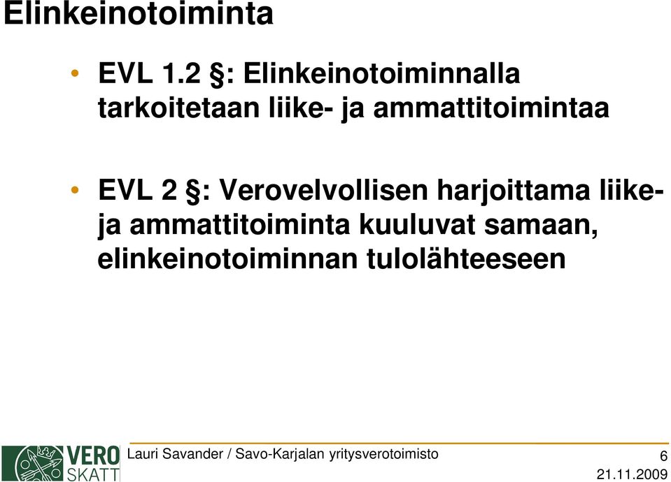 ammattitoimintaa EVL 2 : Verovelvollisen harjoittama liikeja