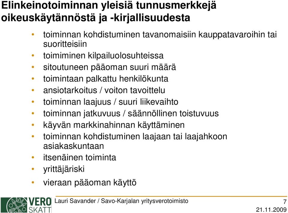 tavoittelu toiminnan laajuus / suuri liikevaihto toiminnan jatkuvuus / säännöllinen toistuvuus käyvän markkinahinnan käyttäminen toiminnan