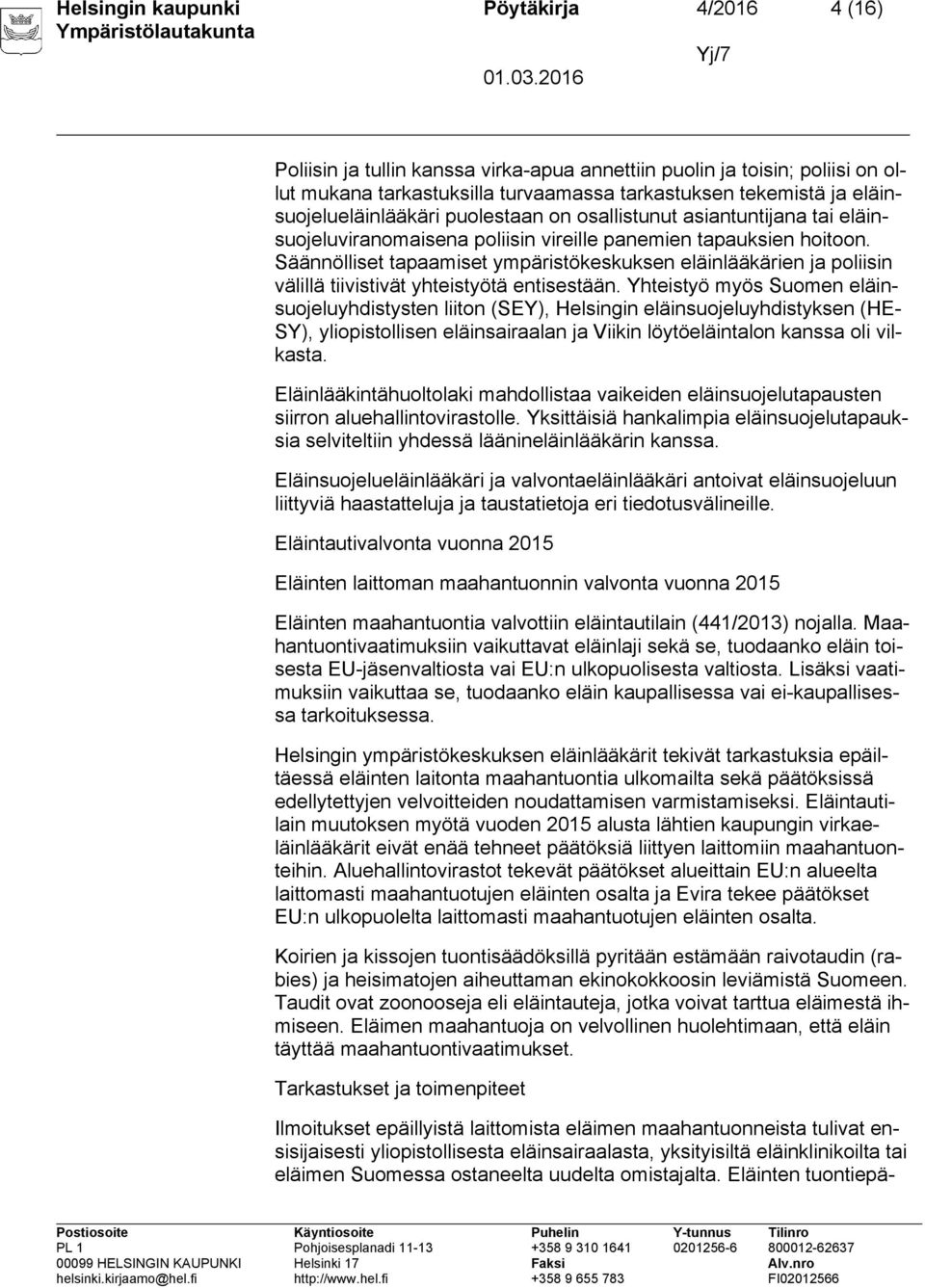 Säännölliset tapaamiset ympäristökeskuksen eläinlääkärien ja poliisin välillä tiivistivät yhteistyötä entisestään.