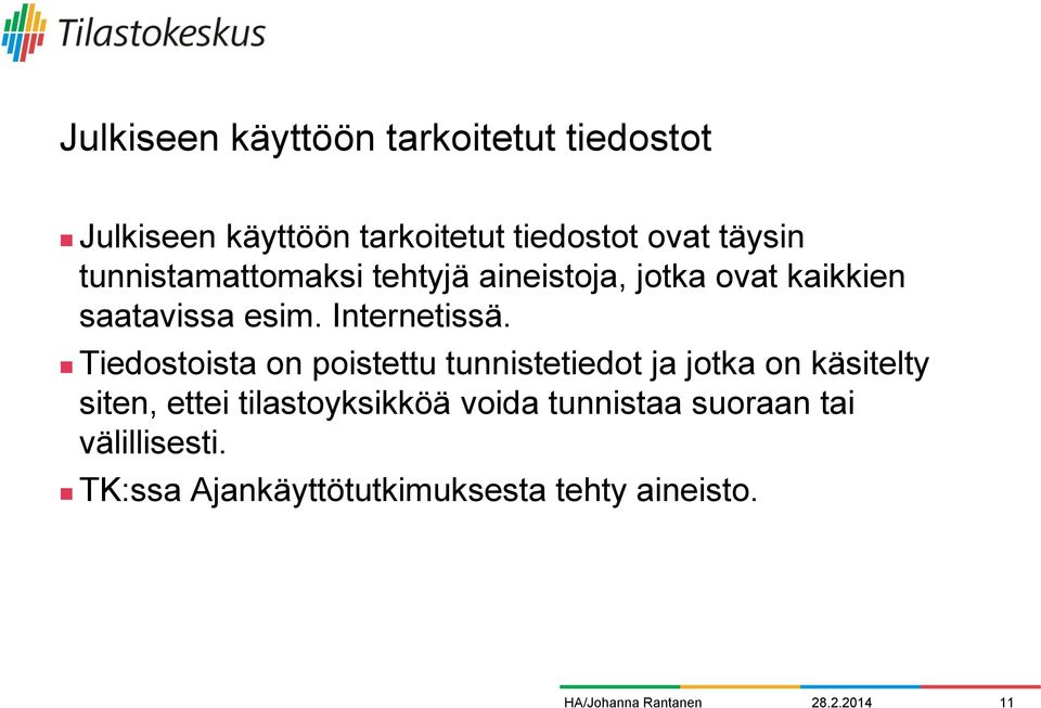 Tiedostoista on poistettu tunnistetiedot ja jotka on käsitelty siten, ettei tilastoyksikköä