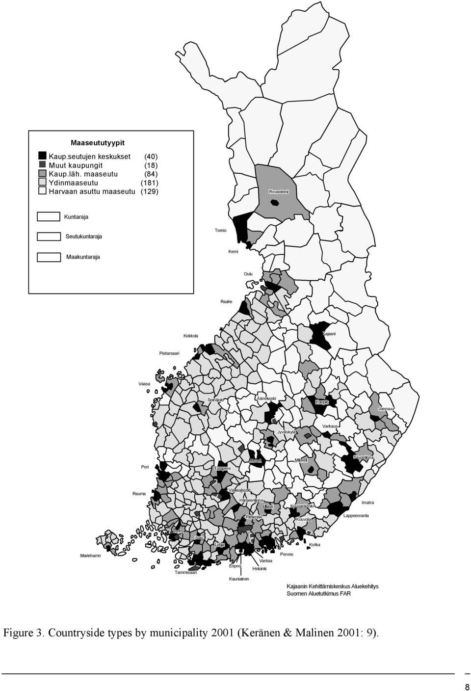 Maakuntaraja Kuntaraja n Kehittämiskeskus Aluekehitys Suomen Aluetutkimus FAR