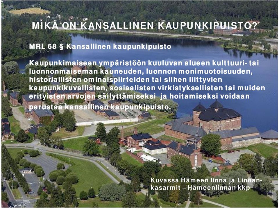 kauneuden, luonnon monimuotoisuuden, historiallisten ominaispiirteiden tai siihen liittyvien