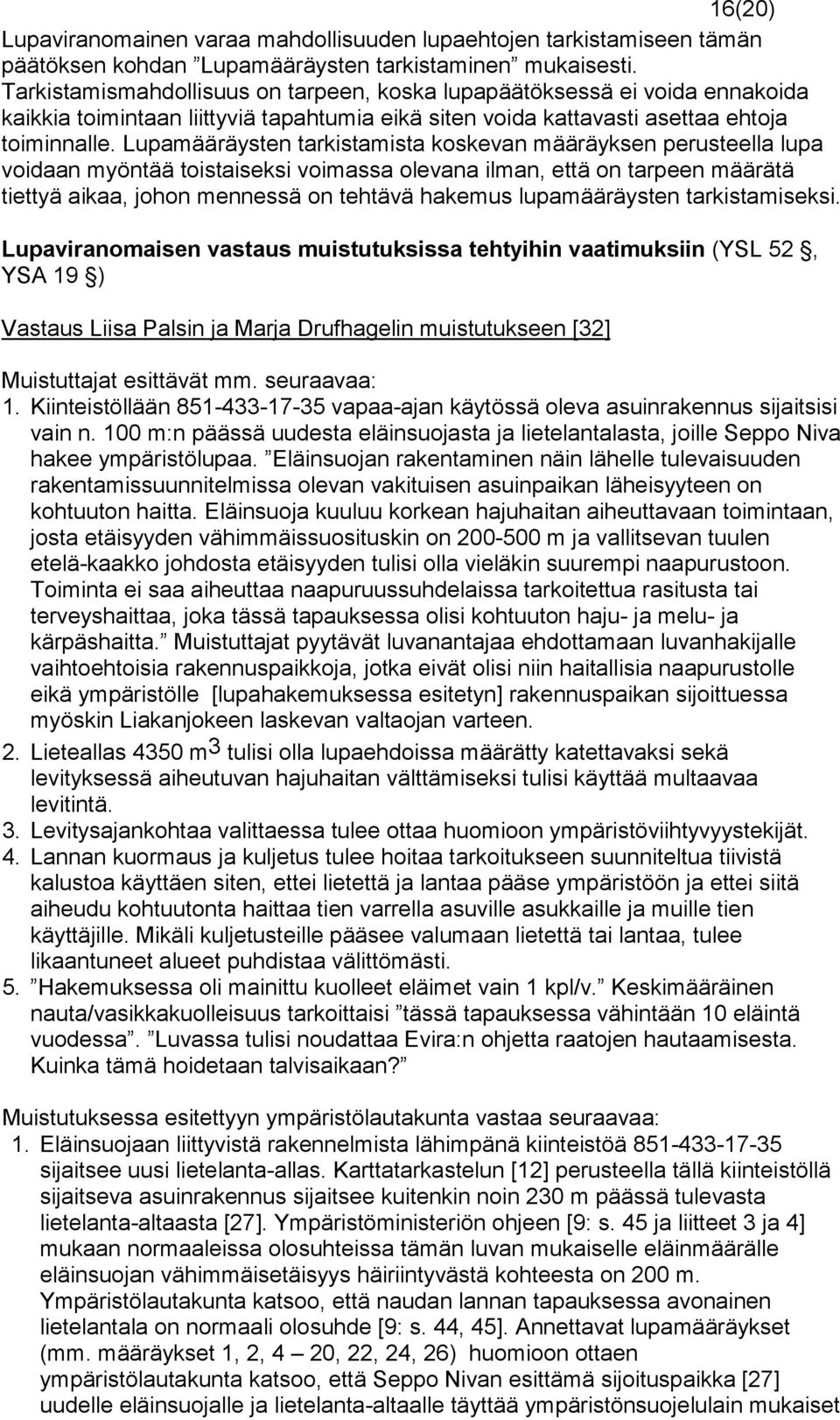 Lupamääräysten tarkista mista koskevan määräyksen perusteella lupa voidaan myöntää tois taiseksi voimassa olevana ilman, että on tarpeen määrätä tiettyä ai kaa, johon mennessä on tehtävä hakemus