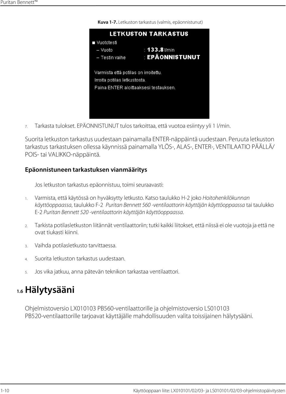 Peruuta letkuston tarkastus tarkastuksen ollessa käynnissä painamalla YLÖS-, ALAS-, ENTER-, VENTILAATIO PÄÄLLÄ/ POIS- tai VALIKKO-näppäintä.