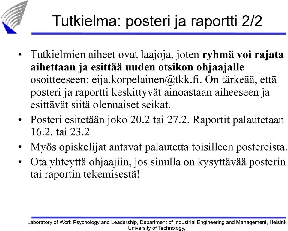 On tärkeää, että posteri ja raportti keskittyvät ainoastaan aiheeseen ja esittävät siitä olennaiset seikat.