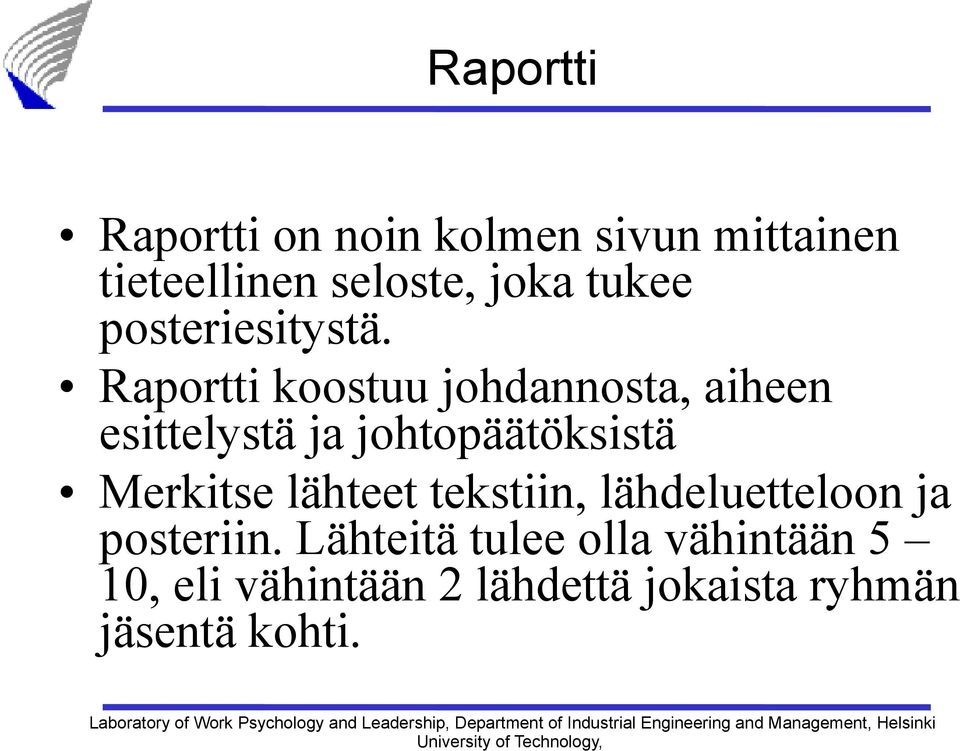 Raportti koostuu johdannosta, aiheen esittelystä ja johtopäätöksistä Merkitse