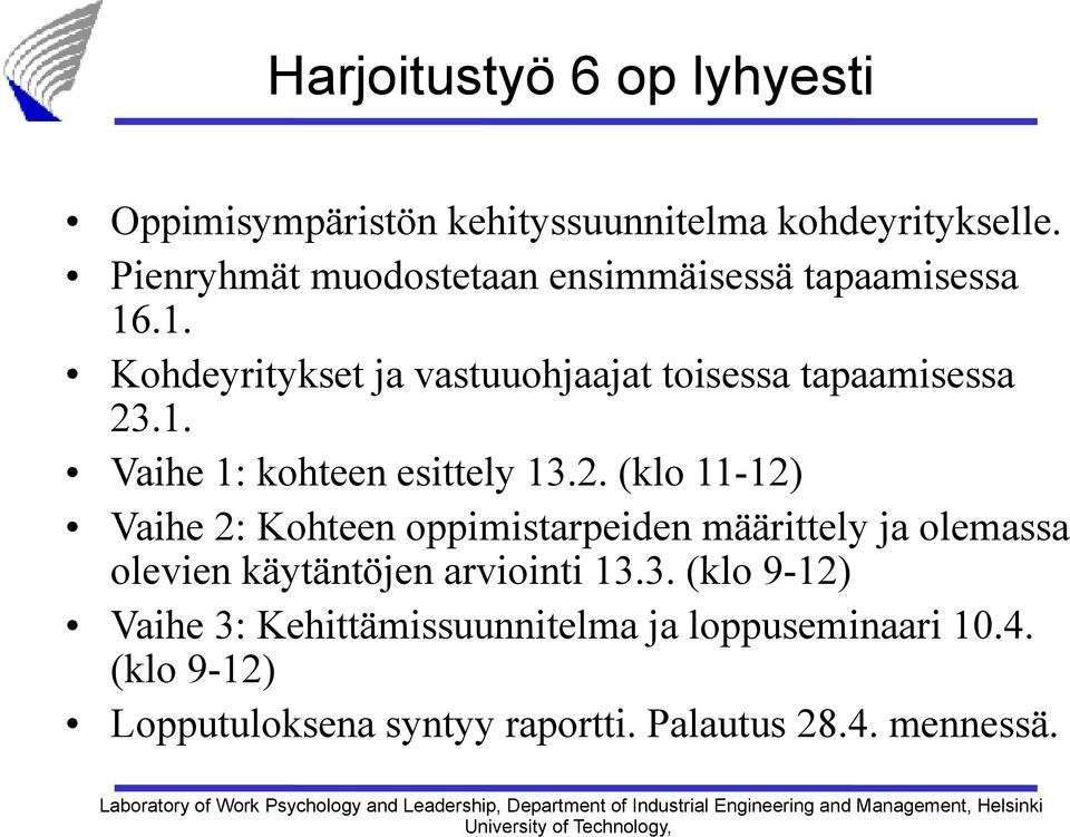 2. (klo 11-12) Vaihe 2: Kohteen oppimistarpeiden määrittely ja olemassa olevien käytäntöjen arviointi 13.