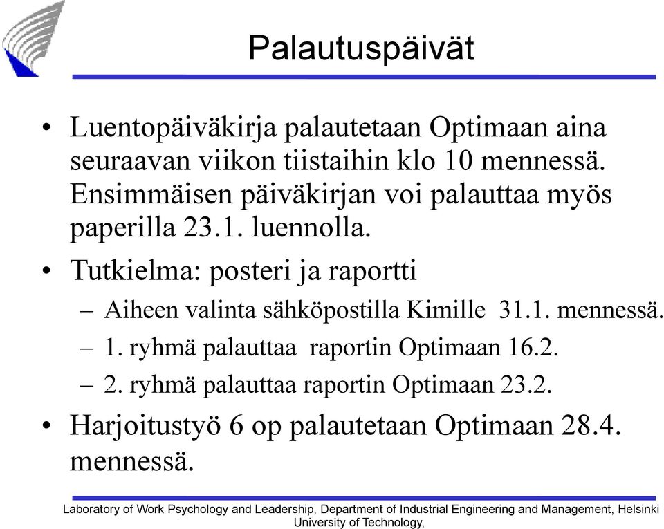 Tutkielma: posteri ja raportti Aiheen valinta sähköpostilla Kimille 31.1. mennessä. 1.