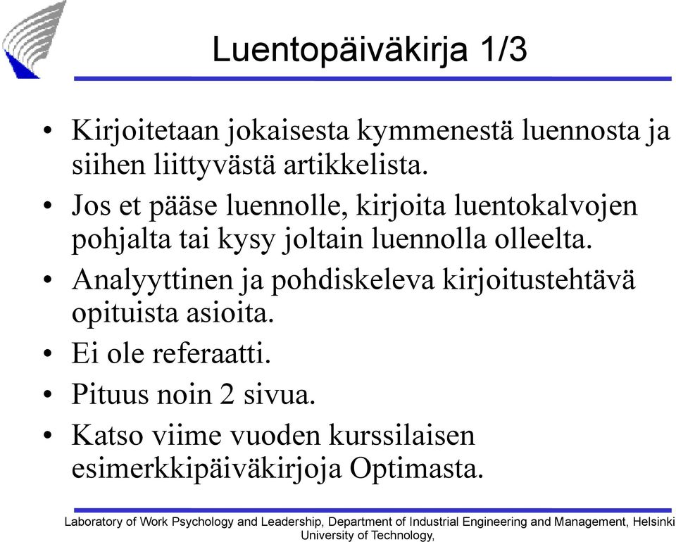 Jos et pääse luennolle, kirjoita luentokalvojen pohjalta tai kysy joltain luennolla