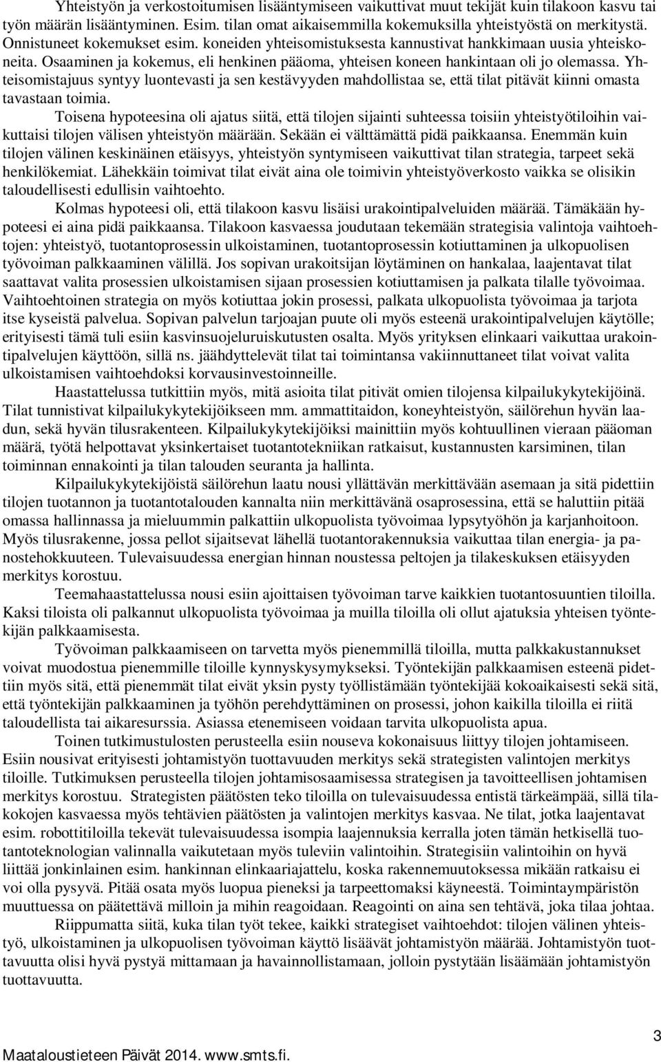 Yhteisomistajuus syntyy luontevasti ja sen kestävyyden mahdollistaa se, että tilat pitävät kiinni omasta tavastaan toimia.