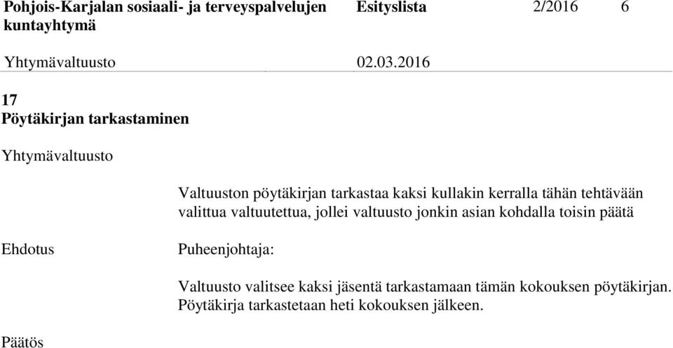 tehtävään valittua valtuutettua, jollei valtuusto jonkin asian kohdalla toisin päätä