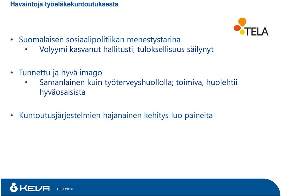 Tunnettu ja hyvä imago Samanlainen kuin työterveyshuollolla; toimiva,