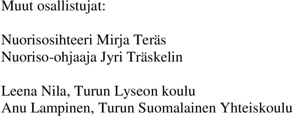 Träskelin Leena Nila, Turun Lyseon