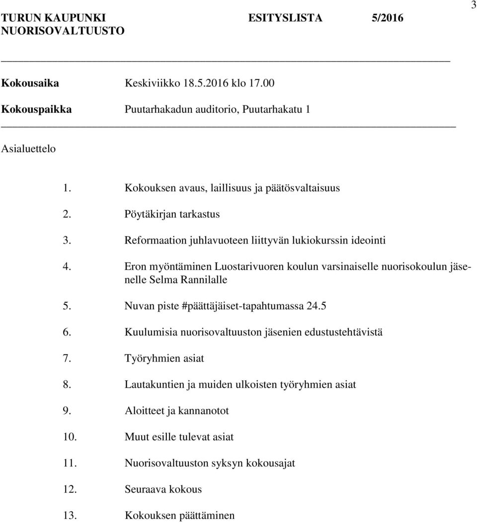 Eron myöntäminen Luostarivuoren koulun varsinaiselle nuorisokoulun jäsenelle Selma Rannilalle 5. Nuvan piste #päättäjäiset-tapahtumassa 24.5 6.