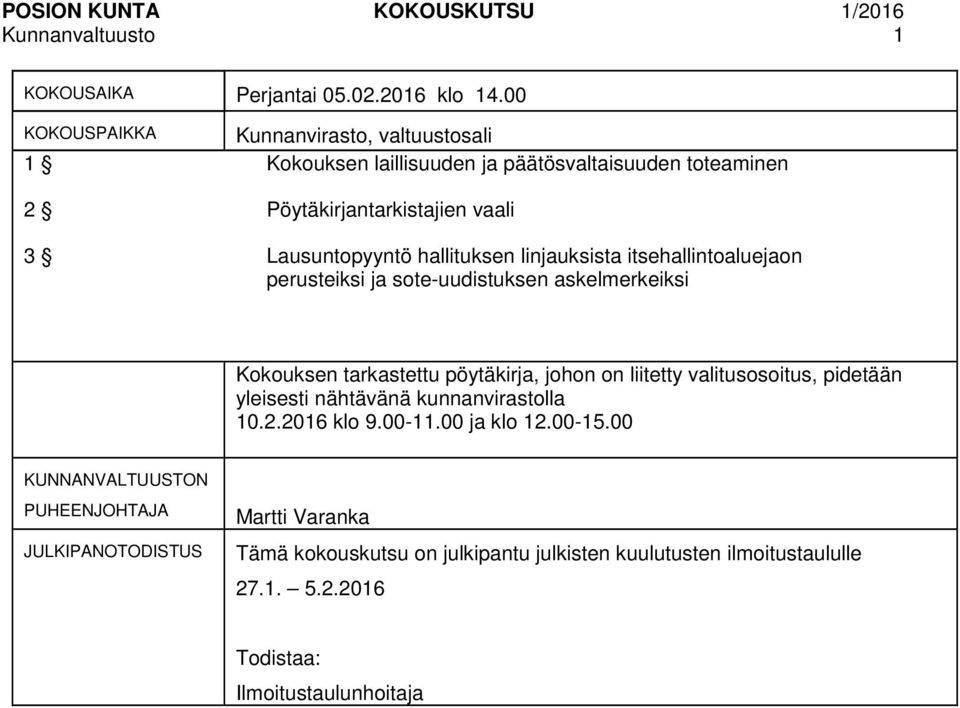 linjauksista itsehallintoaluejaon perusteiksi ja sote-uudistuksen askelmerkeiksi Kokouksen tarkastettu pöytäkirja, johon on liitetty valitusosoitus, pidetään yleisesti