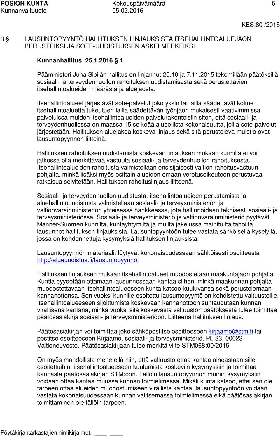 2015 tekemillään päätöksillä sosiaali- ja terveydenhuollon rahoituksen uudistamisesta sekä perustettavien itsehallintoalueiden määrästä ja aluejaosta.