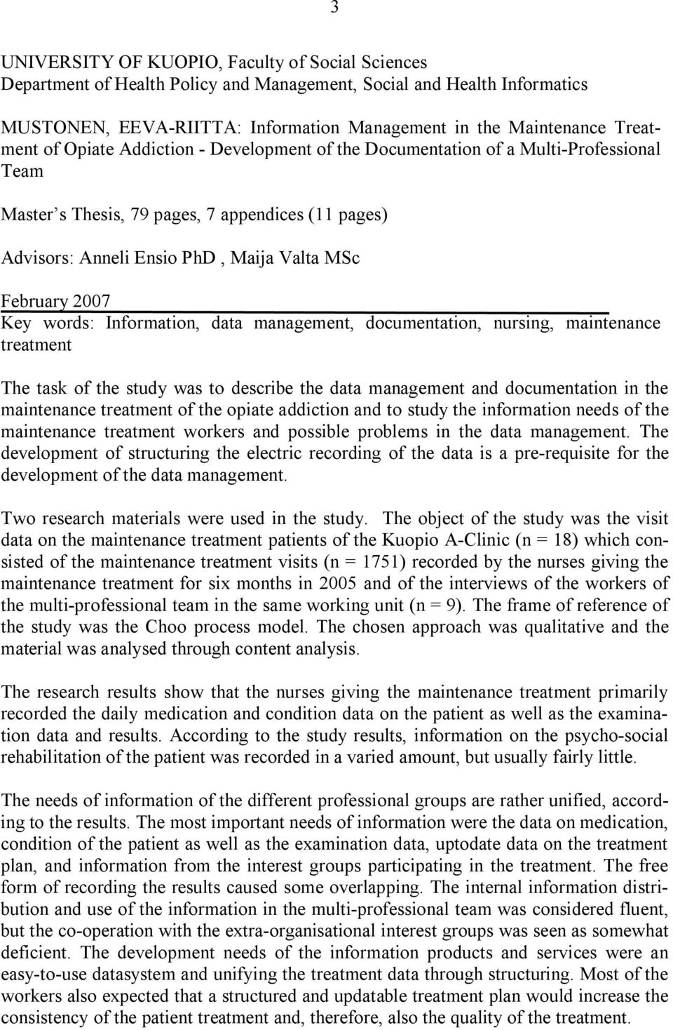 words: Information, data management, documentation, nursing, maintenance treatment The task of the study was to describe the data management and documentation in the maintenance treatment of the