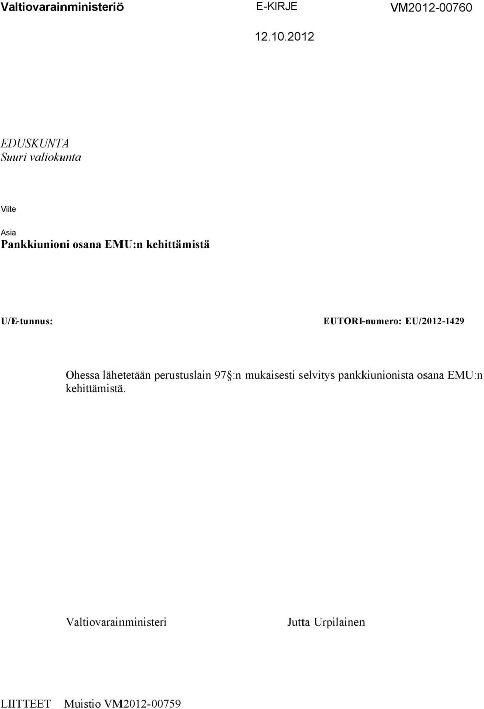 U/Etunnus: EUTORInumero: EU/20121429 Ohessa lähetetään perustuslain 97 :n