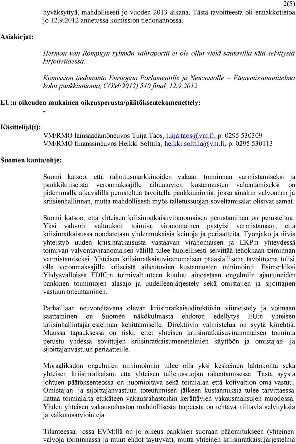 Komission tiedonanto Euroopan Parlamentille ja Neuvostolle Etenemissuunnitelma kohti pankkiunionia, COM(2012) 510 final, 12.9.