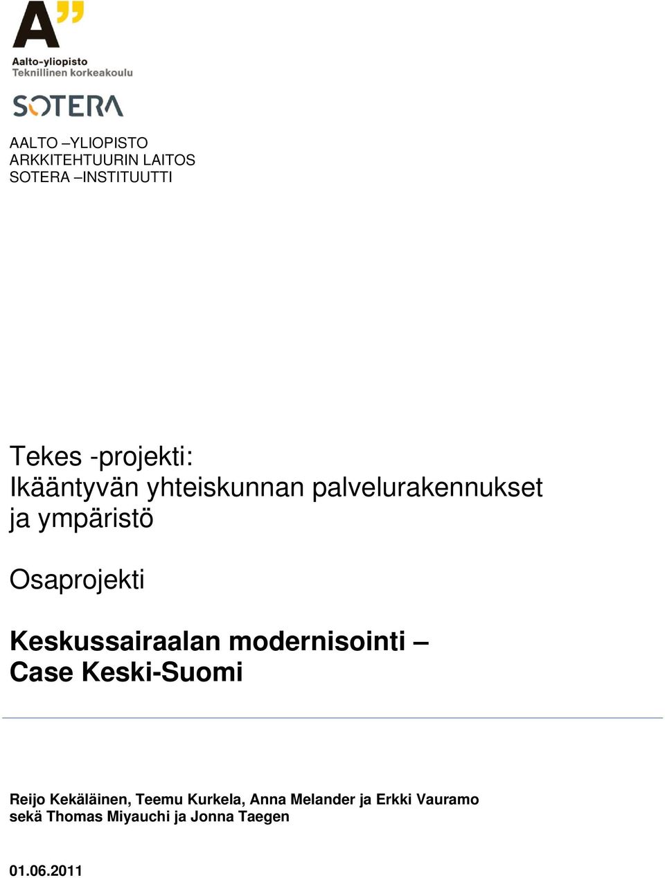 Keskussairaalan modernisointi Case Keski-Suomi Reijo Kekäläinen, Teemu