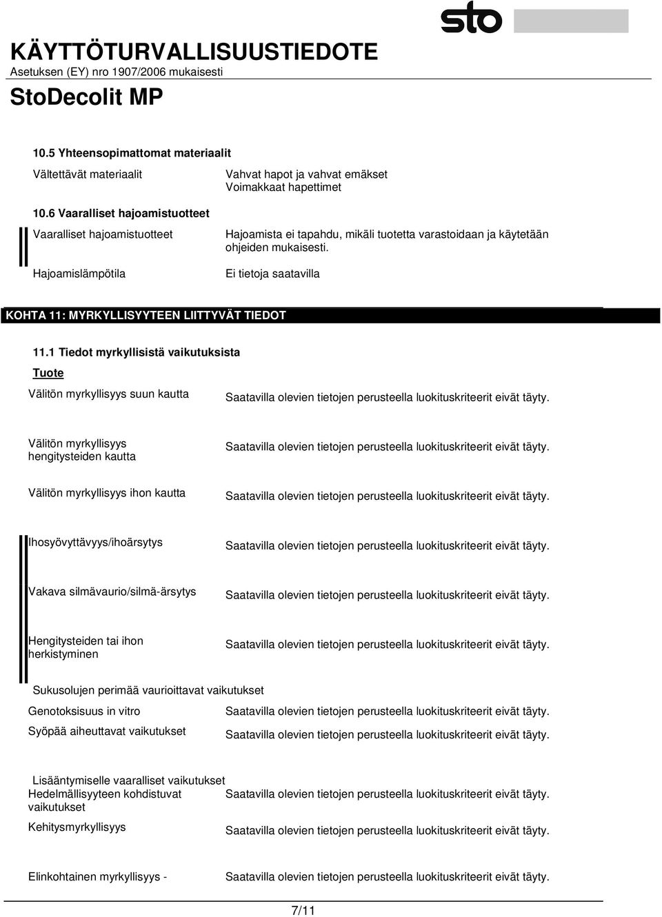 ohjeiden mukaisesti. KOHTA 11: MYRKYLLISYYTEEN LIITTYVÄT TIEDOT 11.