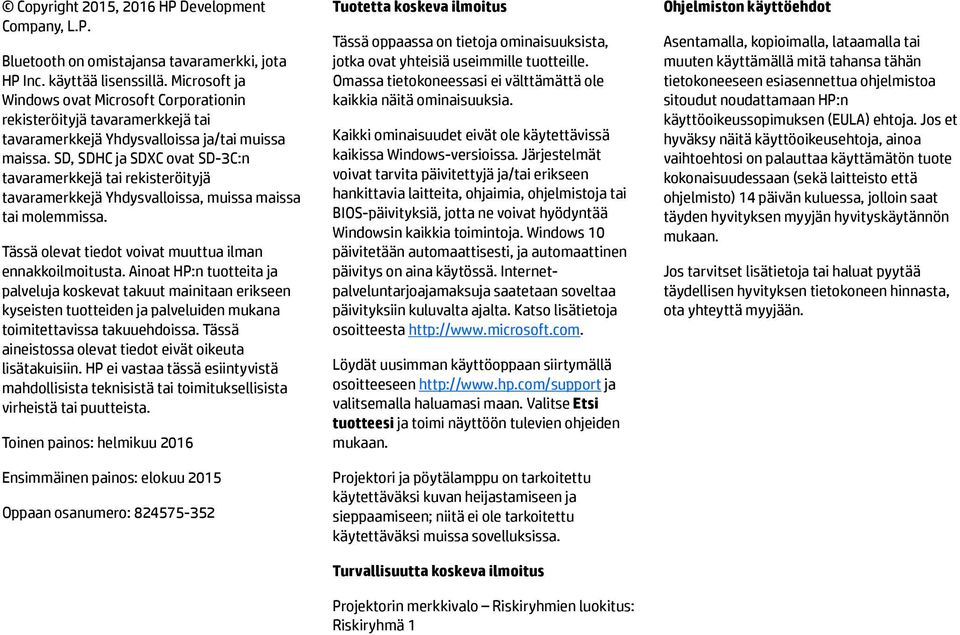 SD, SDHC ja SDXC ovat SD-3C:n tavaramerkkejä tai rekisteröityjä tavaramerkkejä Yhdysvalloissa, muissa maissa tai molemmissa. Tässä olevat tiedot voivat muuttua ilman ennakkoilmoitusta.