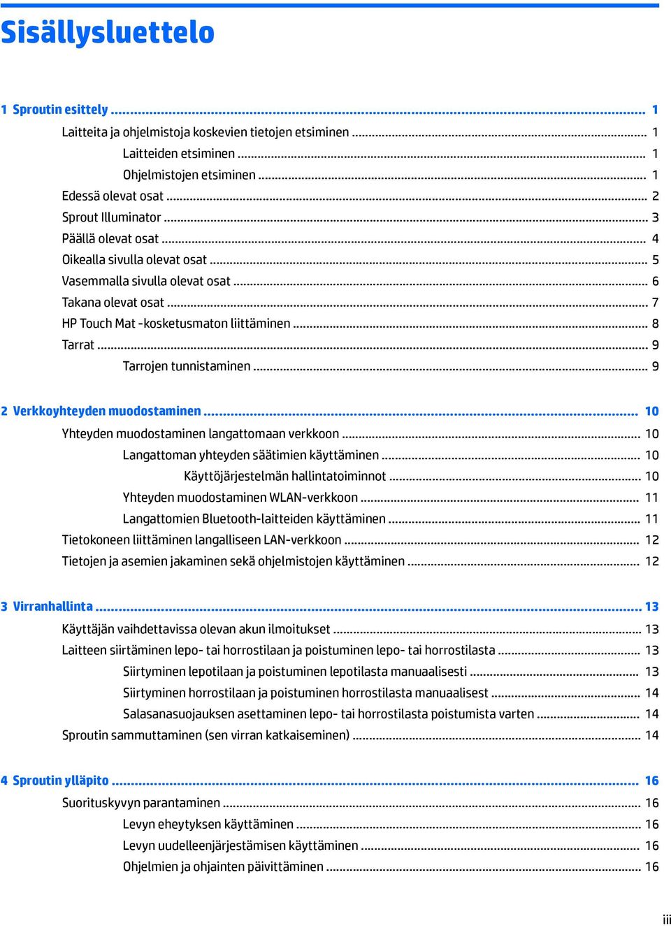 .. 9 Tarrojen tunnistaminen... 9 2 Verkkoyhteyden muodostaminen... 10 Yhteyden muodostaminen langattomaan verkkoon... 10 Langattoman yhteyden säätimien käyttäminen.