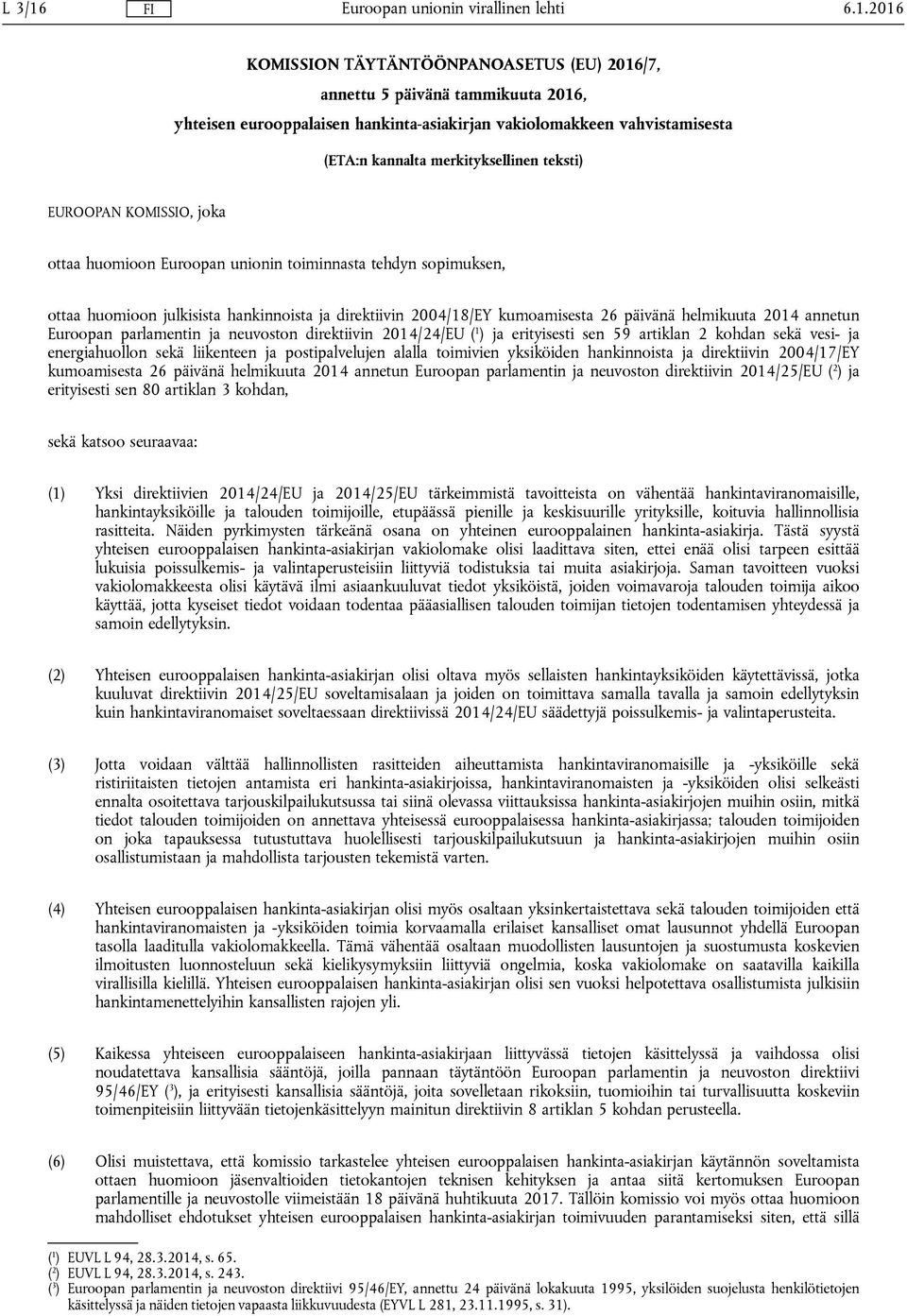 annetun Euroopan parlamentin ja neuvoston direktiivin 2014/24/EU ( 1 ) ja erityisesti sen 59 artiklan 2 kohdan sekä vesi- ja energiahuollon sekä liikenteen ja postipalvelujen alalla toimivien