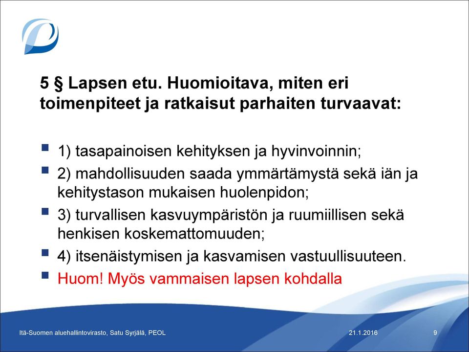 kehityksen ja hyvinvoinnin; 2) mahdollisuuden saada ymmärtämystä sekä iän ja kehitystason