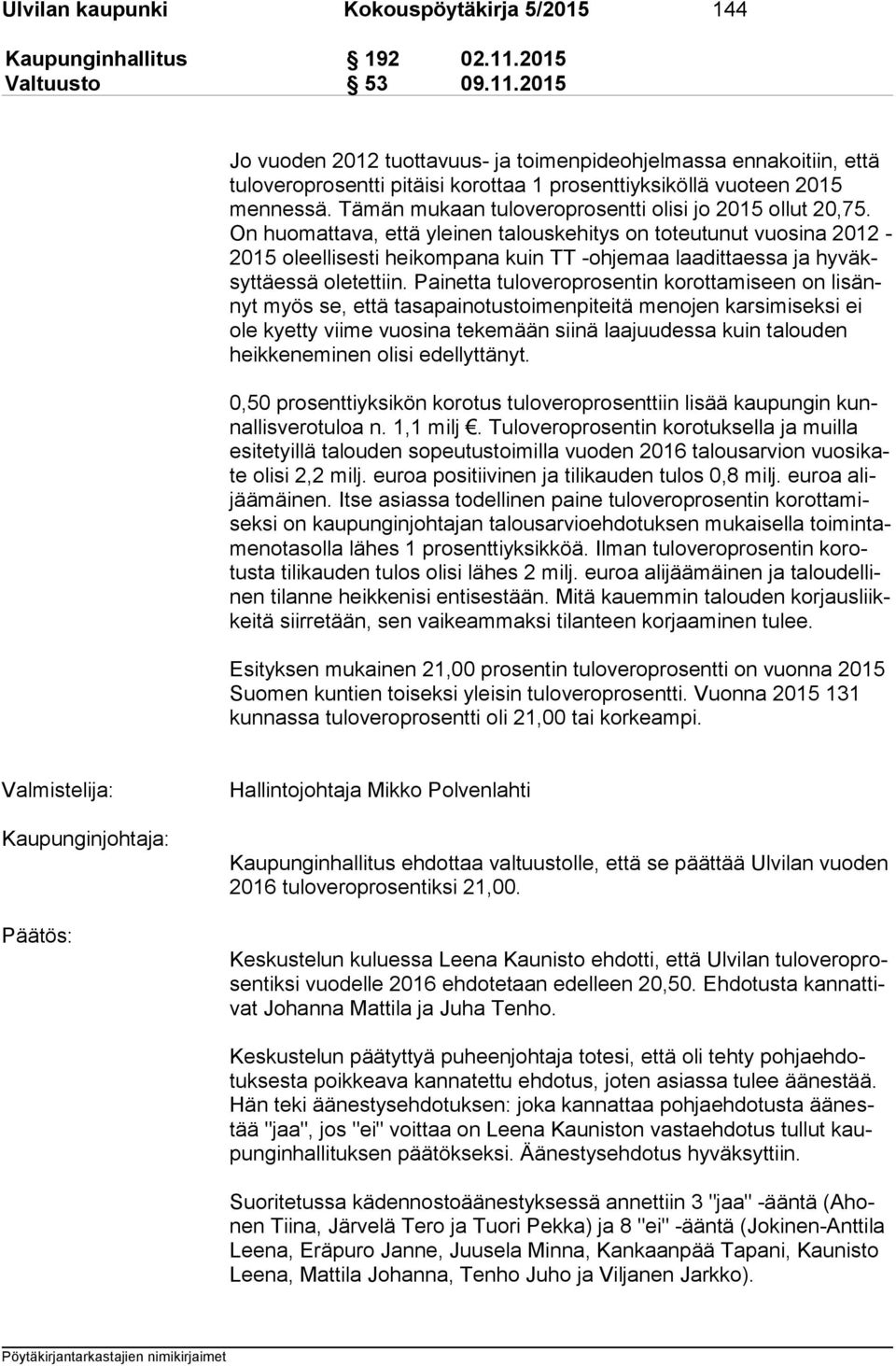 Tämän mukaan tuloveroprosentti olisi jo 2015 ollut 20,75.