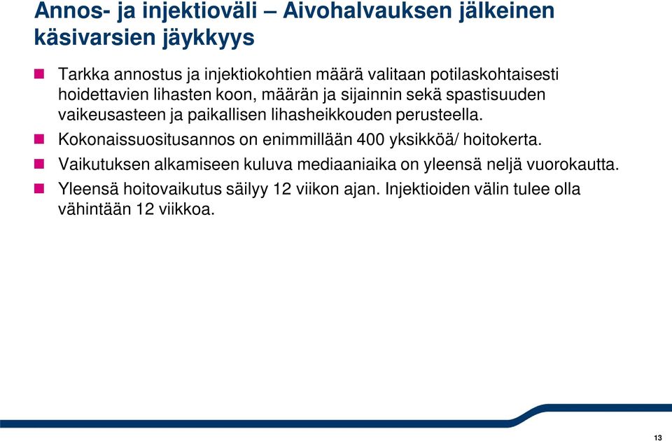 lihasheikkouden perusteella. Kokonaissuositusannos on enimmillään 400 yksikköä/ hoitokerta.
