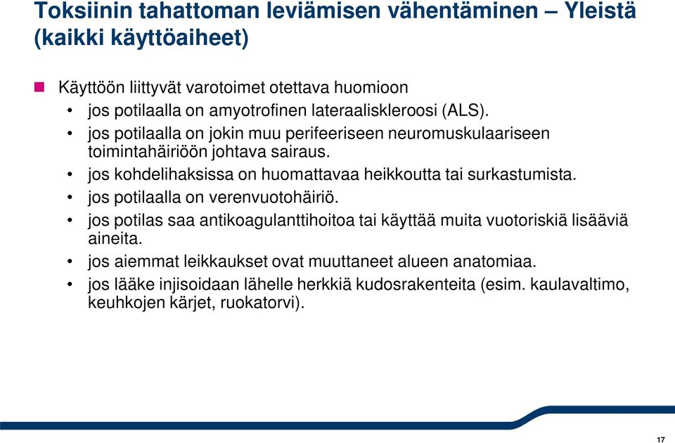 jos kohdelihaksissa on huomattavaa heikkoutta tai surkastumista. jos potilaalla on verenvuotohäiriö.