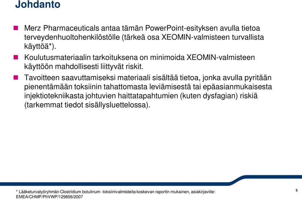 Tavoitteen saavuttamiseksi materiaali sisältää tietoa, jonka avulla pyritään pienentämään toksiinin tahattomasta leviämisestä tai epäasianmukaisesta