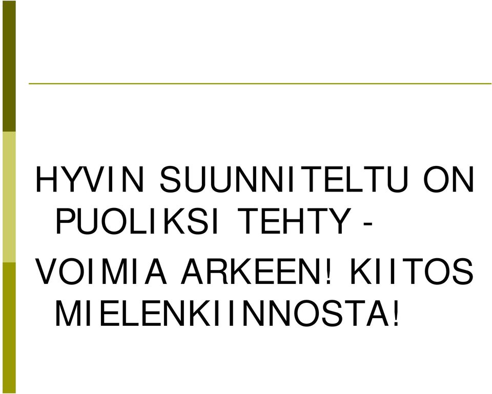 - VOIMIA ARKEEN!