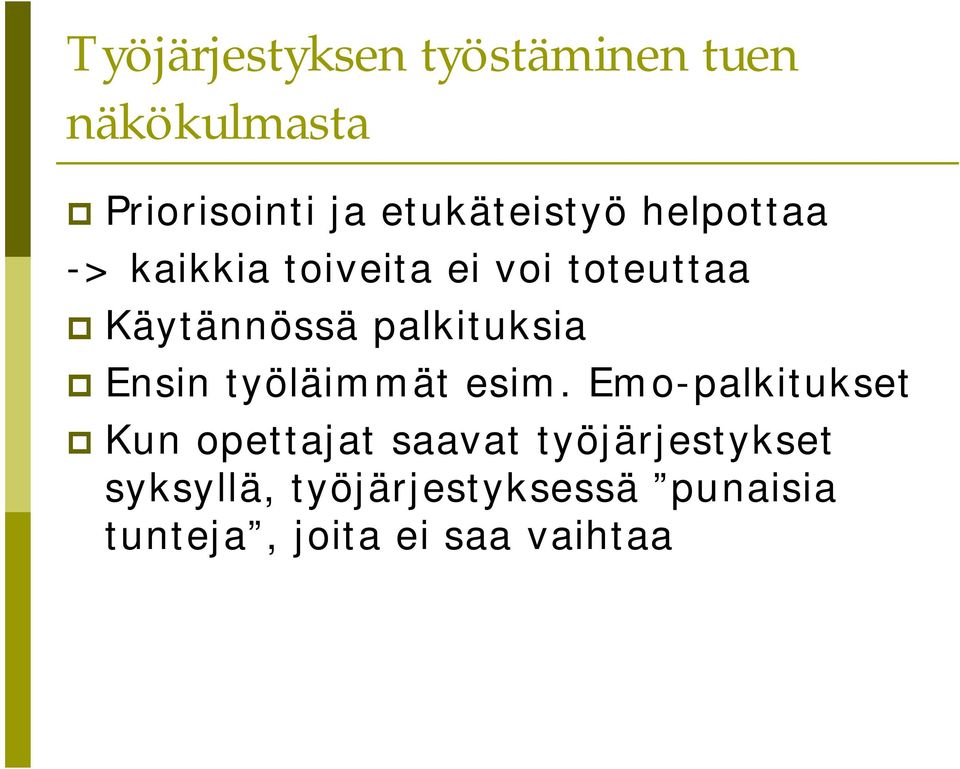 Käytännössä plkituksi Ensin työläimmät esim.