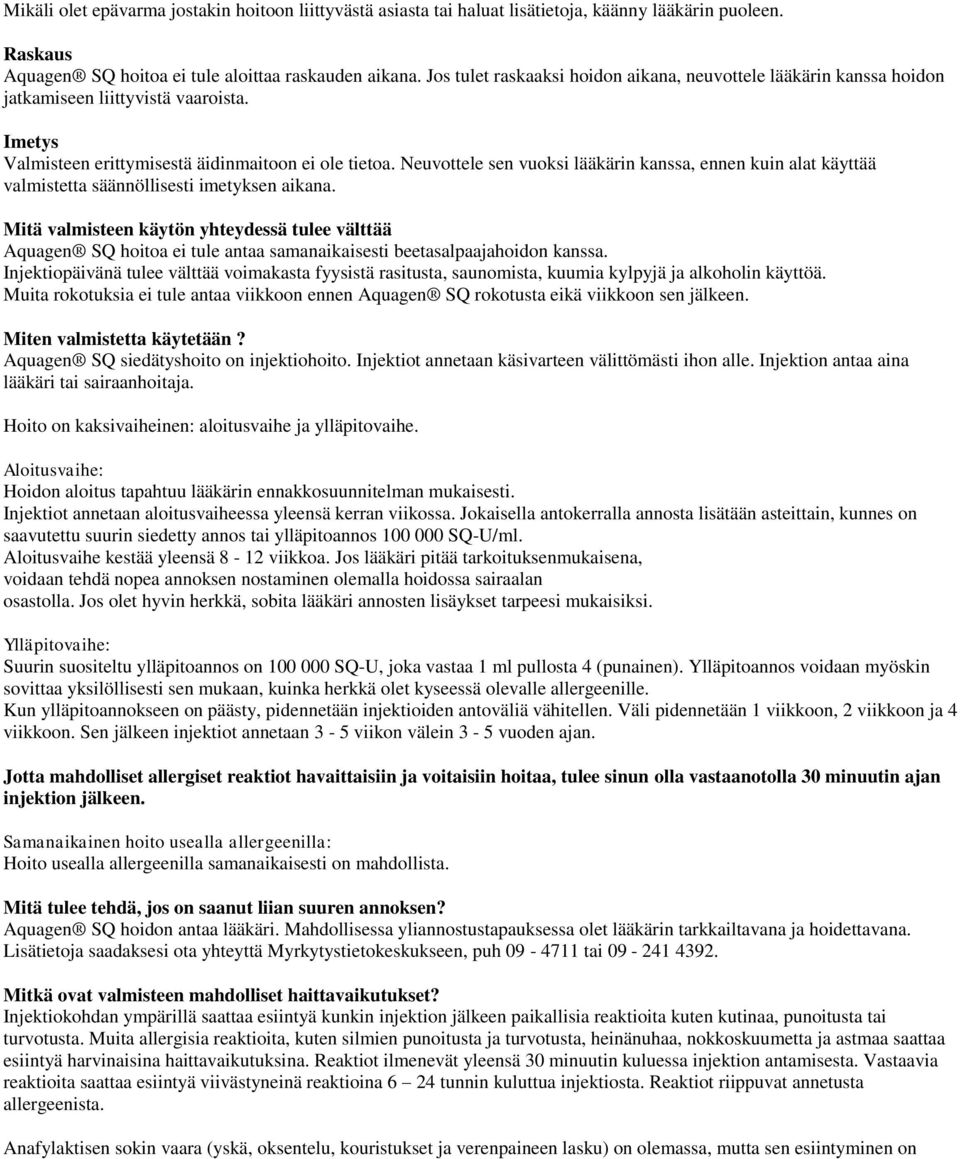 Neuvottele sen vuoksi lääkärin kanssa, ennen kuin alat käyttää valmistetta säännöllisesti imetyksen aikana.