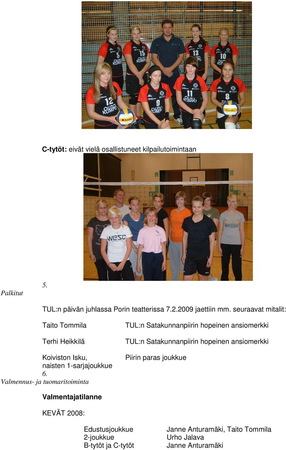 Valmennus- ja tuomaritoiminta TUL:n Satakunnanpiirin hopeinen ansiomerkki TUL:n Satakunnanpiirin hopeinen ansiomerkki