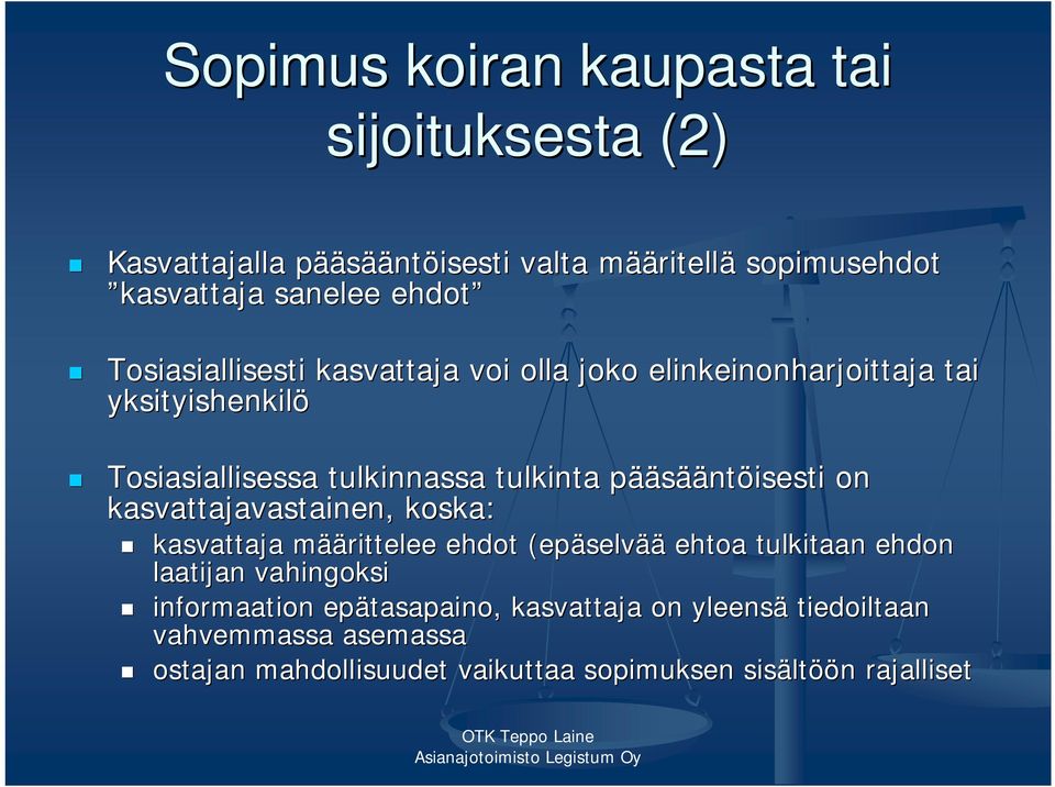 ääsääntöisesti on kasvattajavastainen, koska: kasvattaja määm äärittelee ehdot (epäselv selvää ehtoa tulkitaan ehdon laatijan vahingoksi