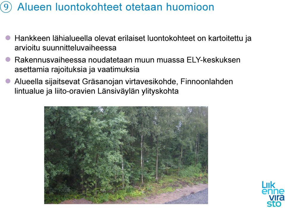 ELY-keskuksen asettamia rajoituksia ja vaatimuksia Alueella sijaitsevat Gräsanojan