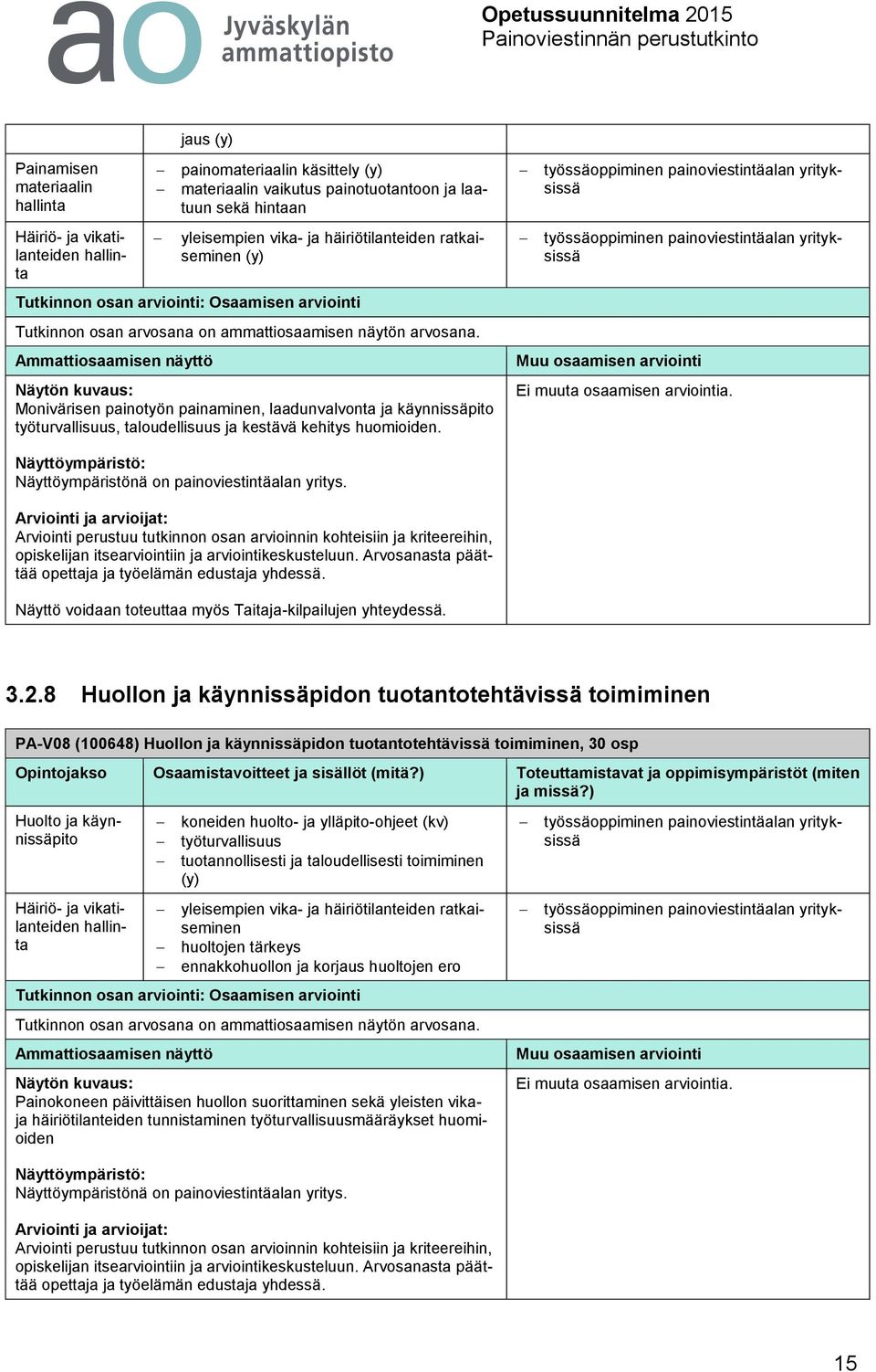 Näyttö voidaan toteuttaa myös Taitaja-kilpailujen yhteydessä. 3.2.