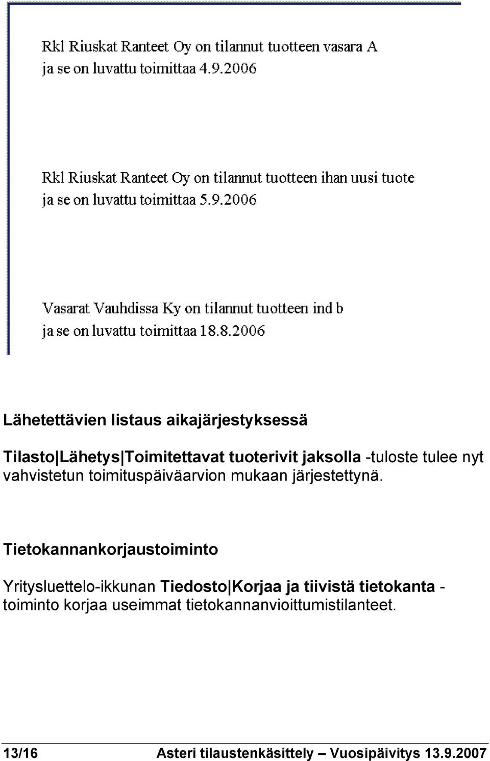 Tietokannankorjaustoiminto Yritysluettelo-ikkunan Tiedosto Korjaa ja tiivistä tietokanta -