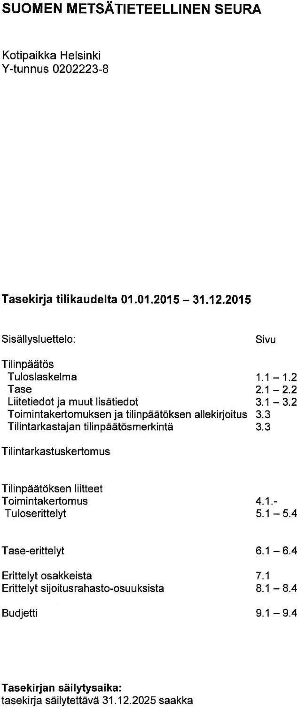 Tilintarkastajan tilinpäätösmerkintä Sivu 1.1-1.2 2.1-2.2 3.1-3.2 3.3 3.