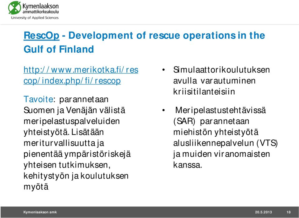 Lisätään meriturvallisuutta ja pienentää ympäristöriskejä yhteisen tutkimuksen, kehitystyön ja koulutuksen myötä