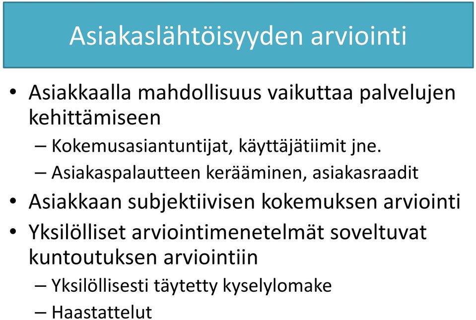 Asiakaspalautteen kerääminen, asiakasraadit Asiakkaan subjektiivisen kokemuksen