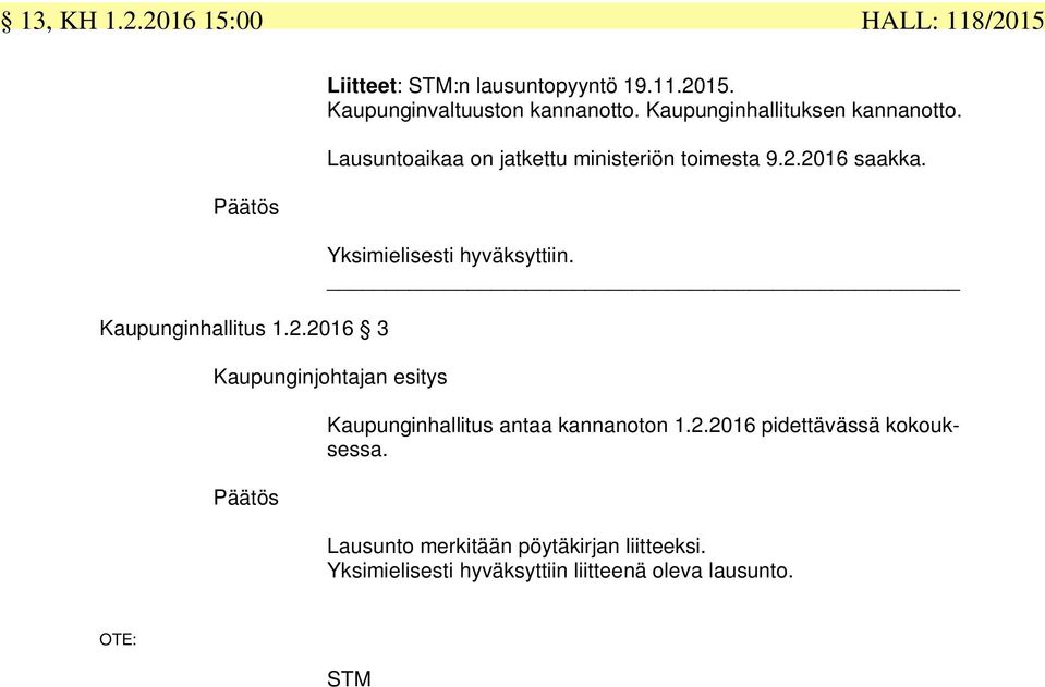 Päätös Kaupunginhallitus 1.2.2016 3 Yksimielisesti hyväksyttiin.